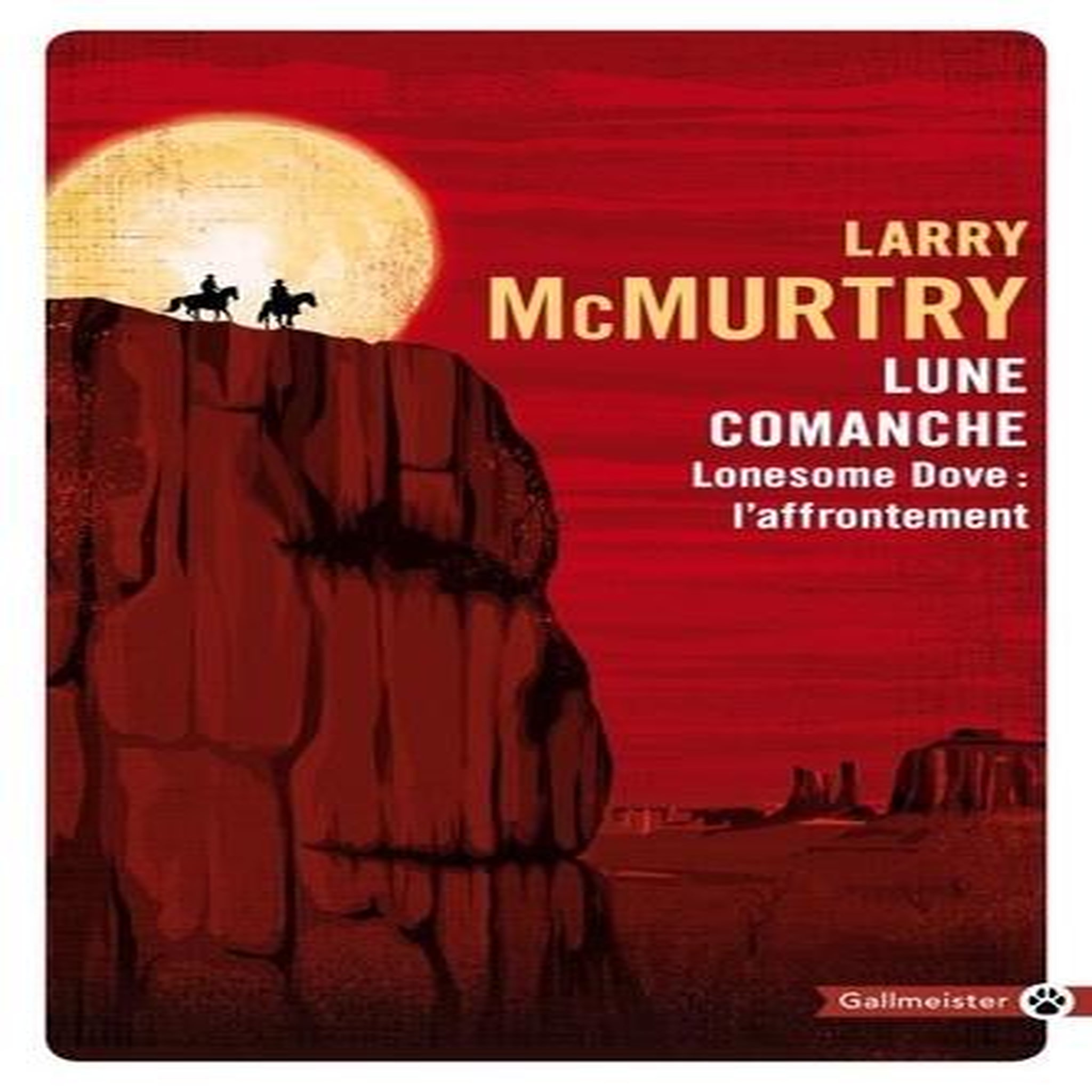 LONESOME DOVE : LUNE COMANCHE. LONESOME DOVE : L'AFFRONTEMENT, McMurtry Larry