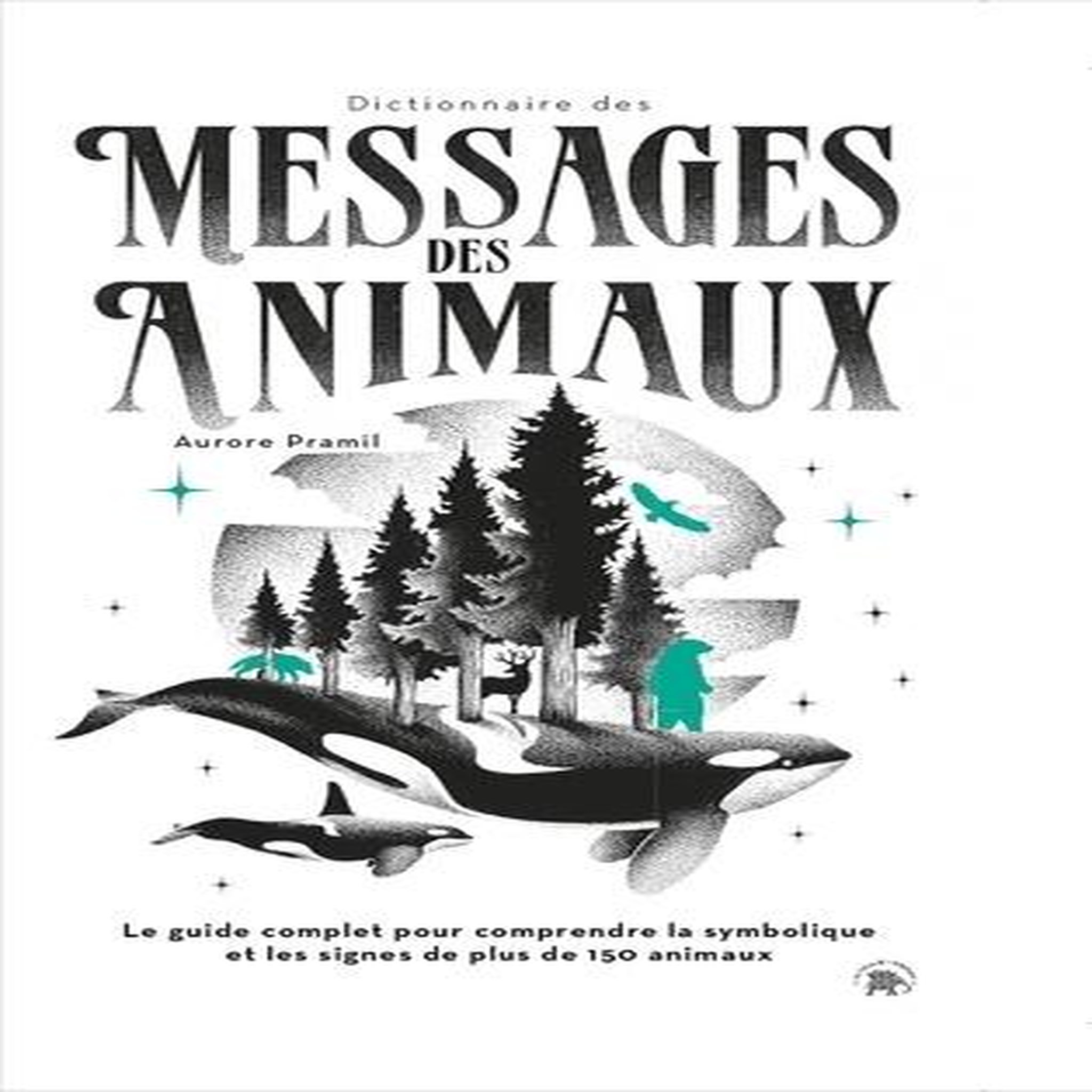 DICTIONNAIRE DES MESSAGES DES ANIMAUX, Pramil Aurore