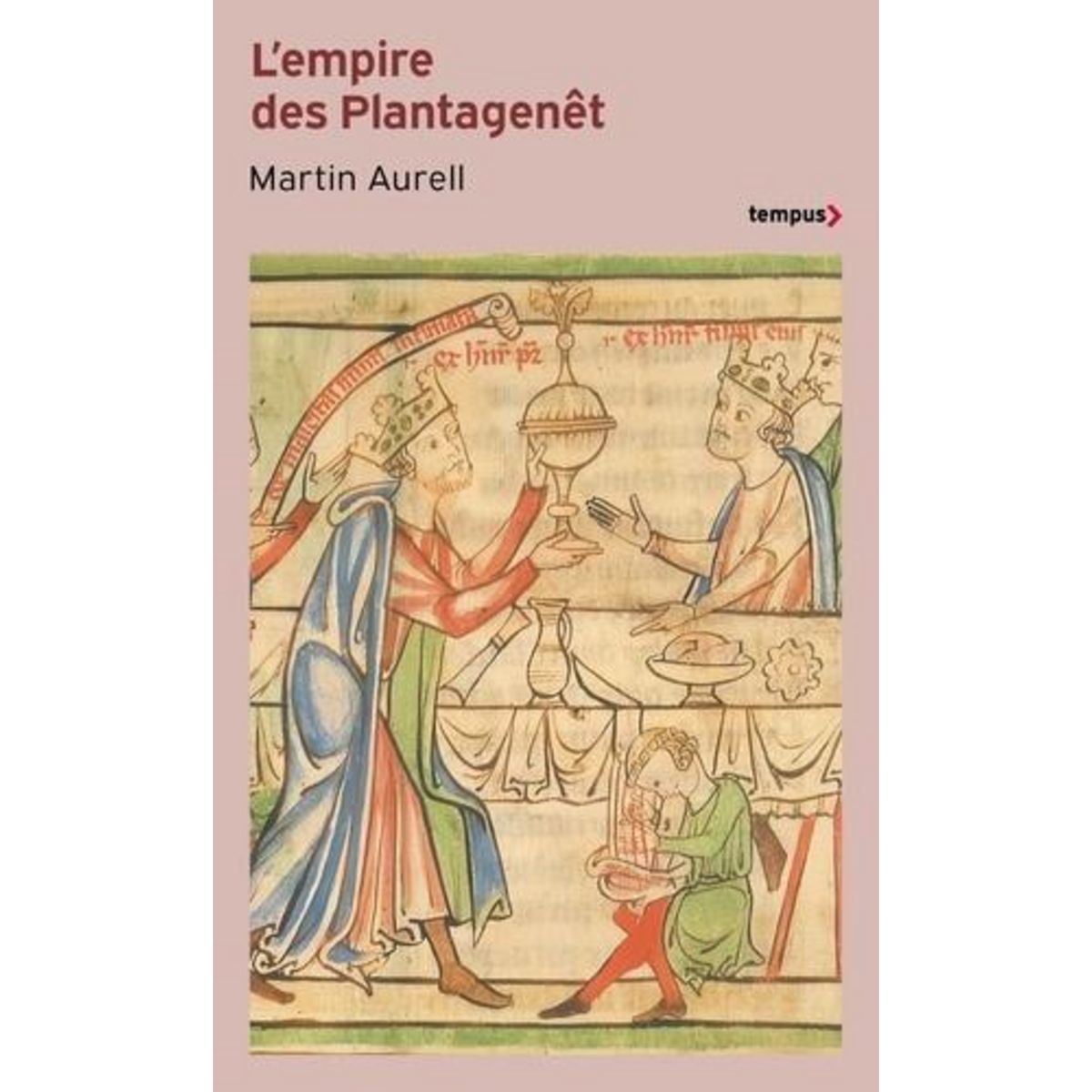 L'EMPIRE DES PLANTAGENET. 1154-1224, Aurell Martin