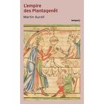 L'EMPIRE DES PLANTAGENET. 1154-1224, Aurell Martin