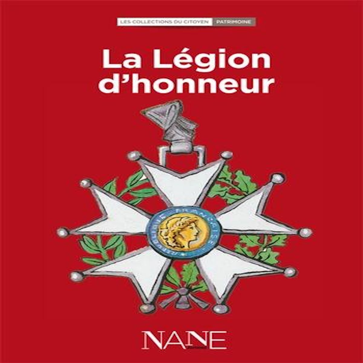 LA LEGION D'HONNEUR, Nane éditions