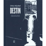 DESTIN. UNE HISTOIRE EN IMAGES, Nückel Otto