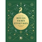 MAGIE ET RITUELS SACRES ET SAUVAGES D'UN DRUIDE MODERNE, Meier Marc