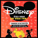 ETES-VOUS UN VRAI FAN DE DISNEY ? CAHIER D'ACTIVITES - TESTEZ VOS CONNAISSANCES A TRAVERS DES QUIZ ET DES JEUX !, Cluzel Valérie