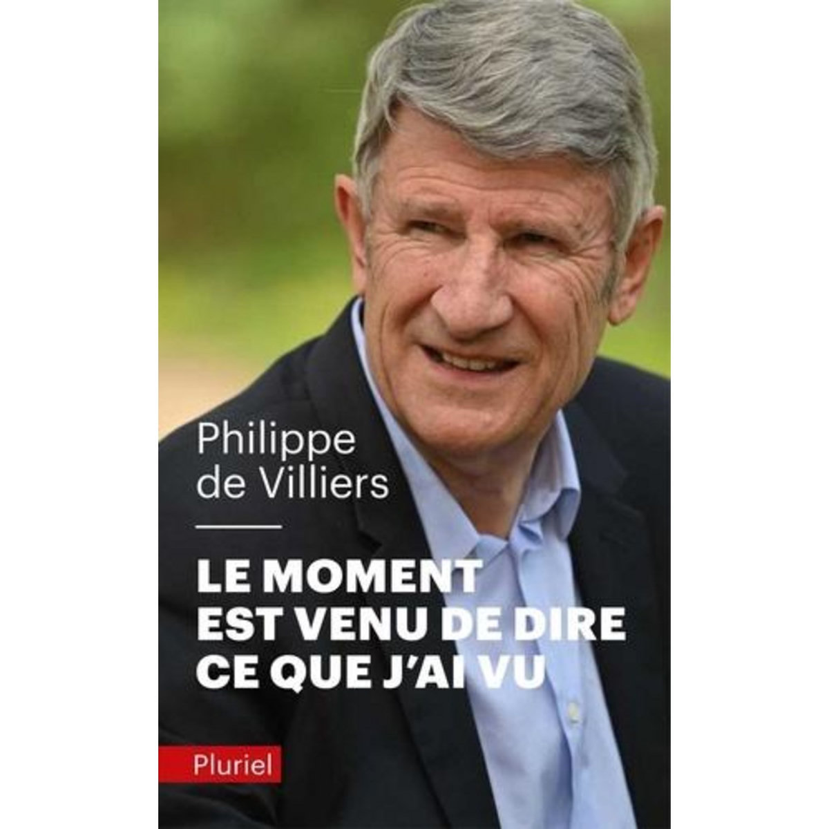 LE MOMENT EST VENU DE DIRE CE QUE J'AI VU, Villiers Philippe de