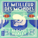LE MEILLEUR DES MONDES, Huxley Aldous