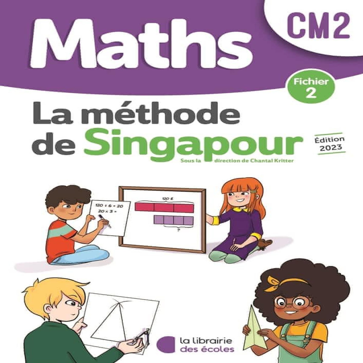 MATHEMATIQUES CM2 METHODE DE SINGAPOUR. FICHIER 2, Librairie des Ecoles
