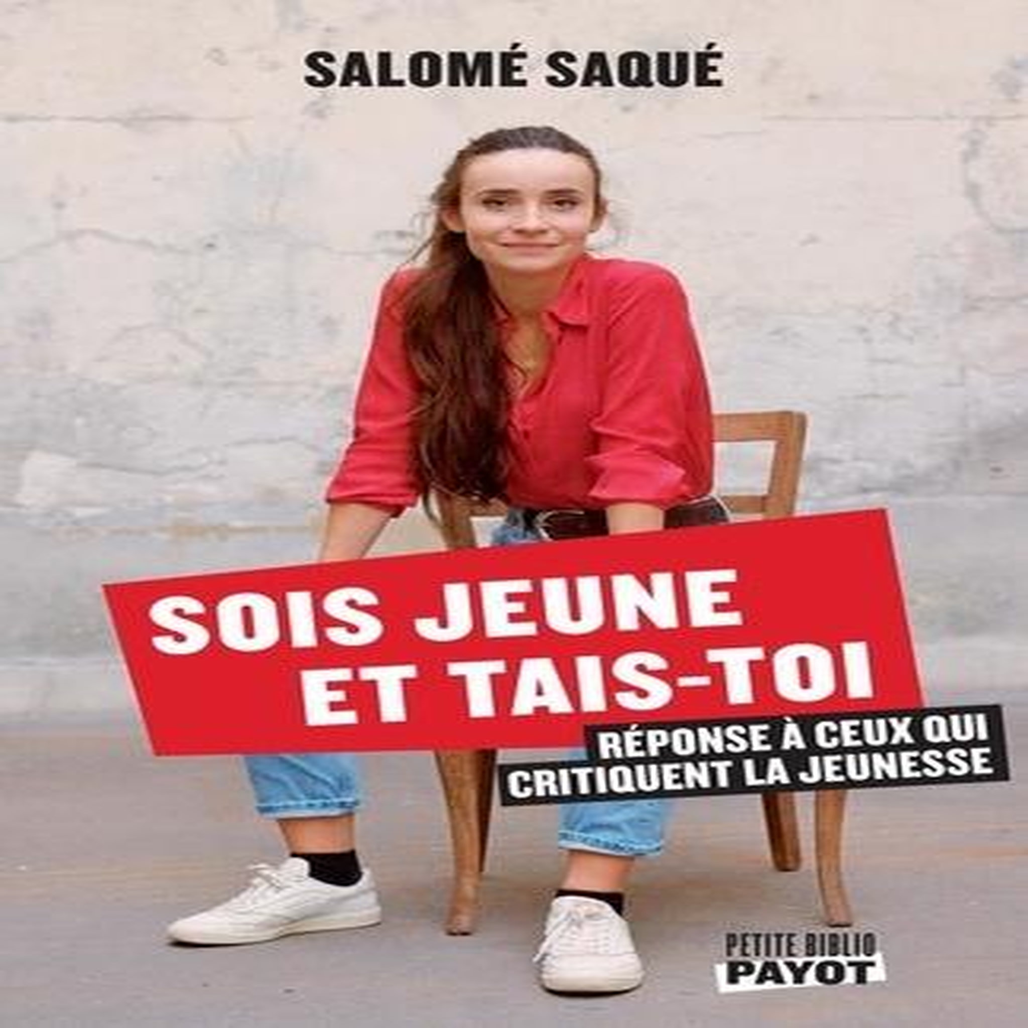 SOIS JEUNE ET TAIS-TOI. REPONSE A CEUX QUI CRITIQUENT LA JEUNESSE, Saqué Salomé
