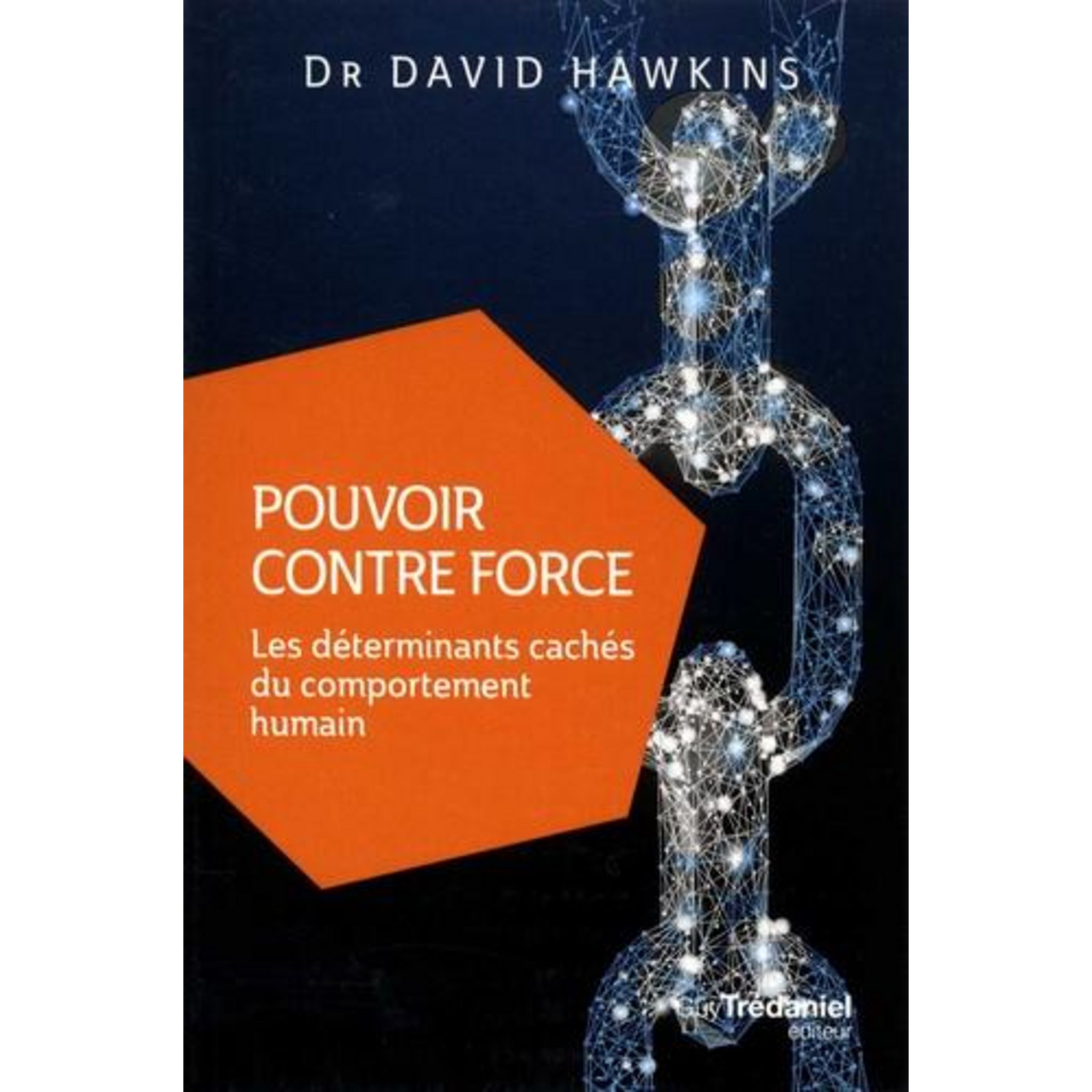 POUVOIR CONTRE FORCE. LES DETERMINANTS CACHES DU COMPORTEMENT HUMAIN ...
