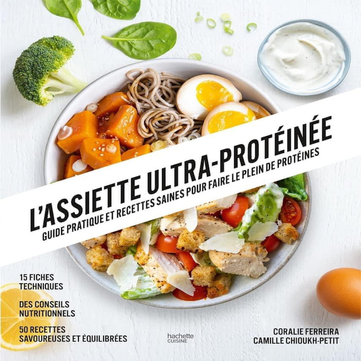 L'ASSIETTE ULTRA-PROTEINEE. GUIDE PRATIQUE ET RECETTES SAINES POUR FAIRE LE PLEIN DE PROTEINES, Ferreira Coralie