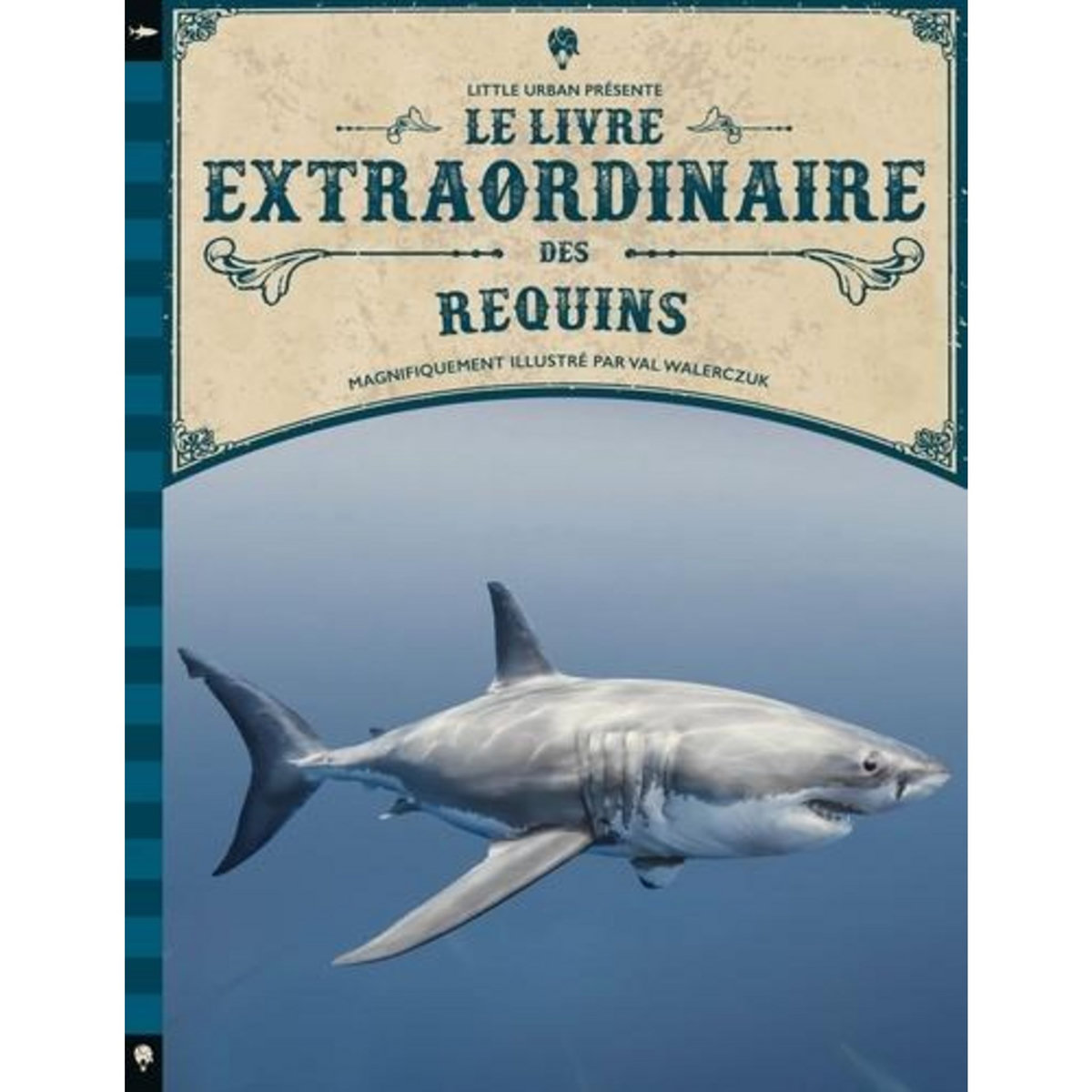 LE LIVRE EXTRAORDINAIRE DES REQUINS, Walerczuk Val
