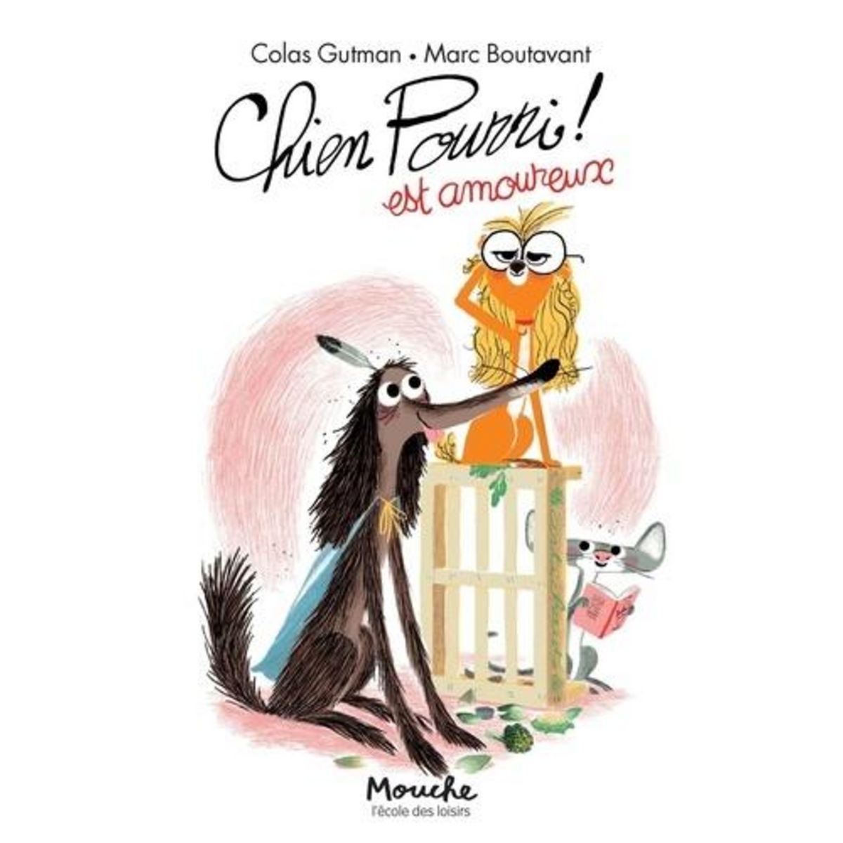 CHIEN POURRI ! TOME 6 : CHIEN POURRI EST AMOUREUX, Gutman Colas