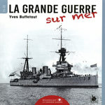 LA GRANDE GUERRE SUR MER, Buffetaut Yves