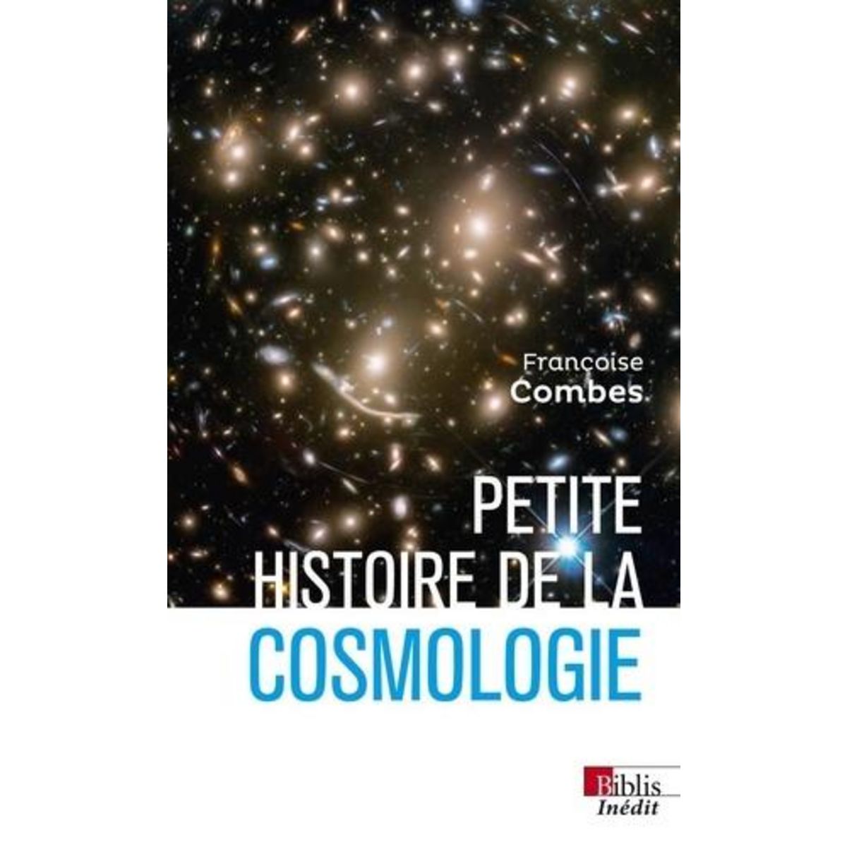 PETITE HISTOIRE DE LA COSMOLOGIE, Combes Françoise