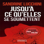JUSQU'A CE QU'ELLES SE SOUMETTENT, Lucchini Sandrine