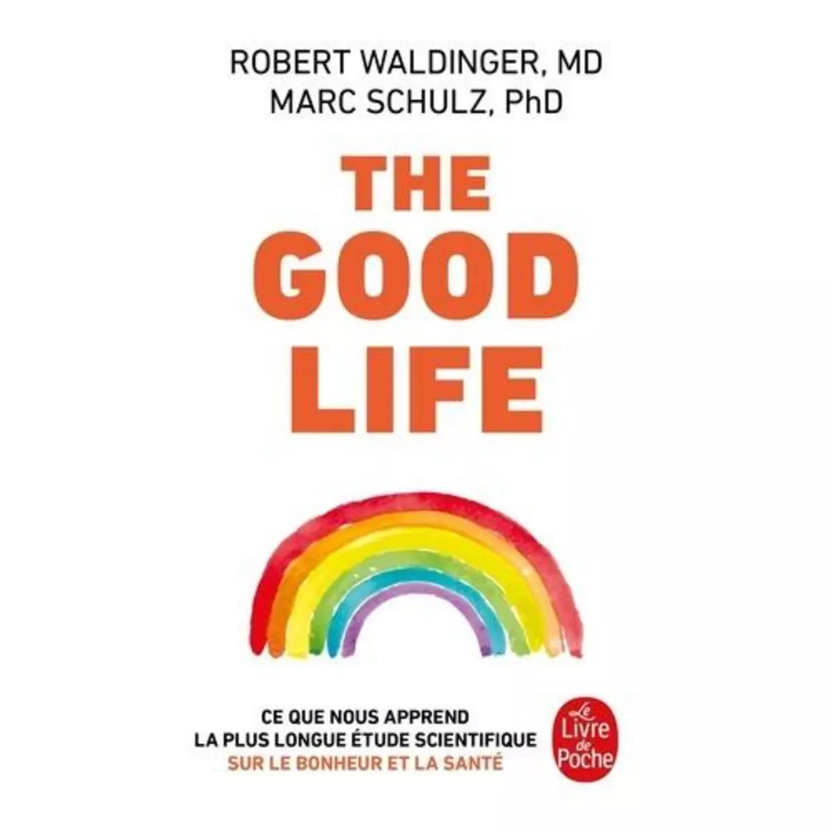  THE GOOD LIFE. CE QUE NOUS APPREND LA PLUS LONGUE ETUDE SCIENTIFIQUE SUR LE BONHEUR ET LA SANTE, Waldinger Robert