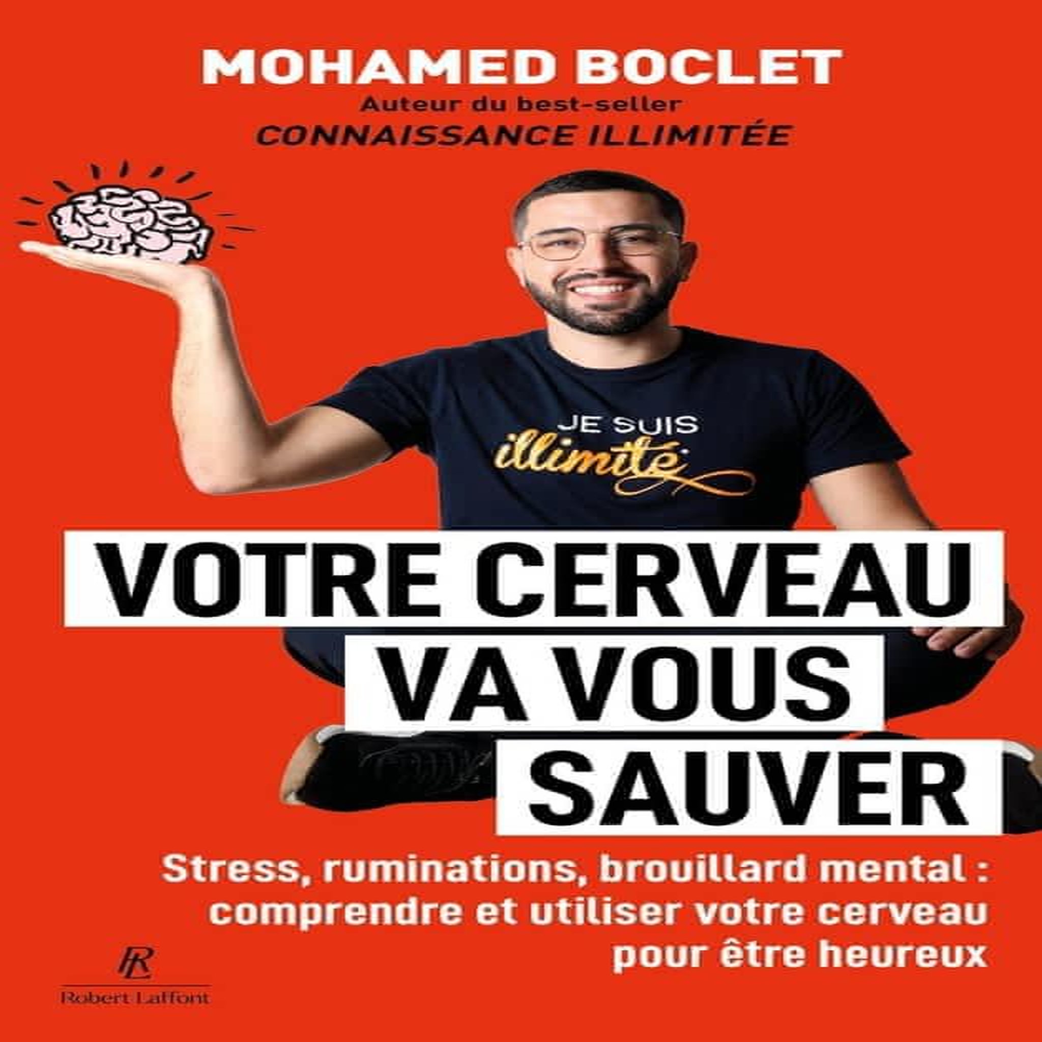 VOTRE CERVEAU VA VOUS SAUVER. STRESS, RUMINATIONS, BROUILLARD MENTAL : COMPRENDRE ET MUSCLER VOTRE CERVEAU POUR ETRE HEUREUX, Boclet Mohamed