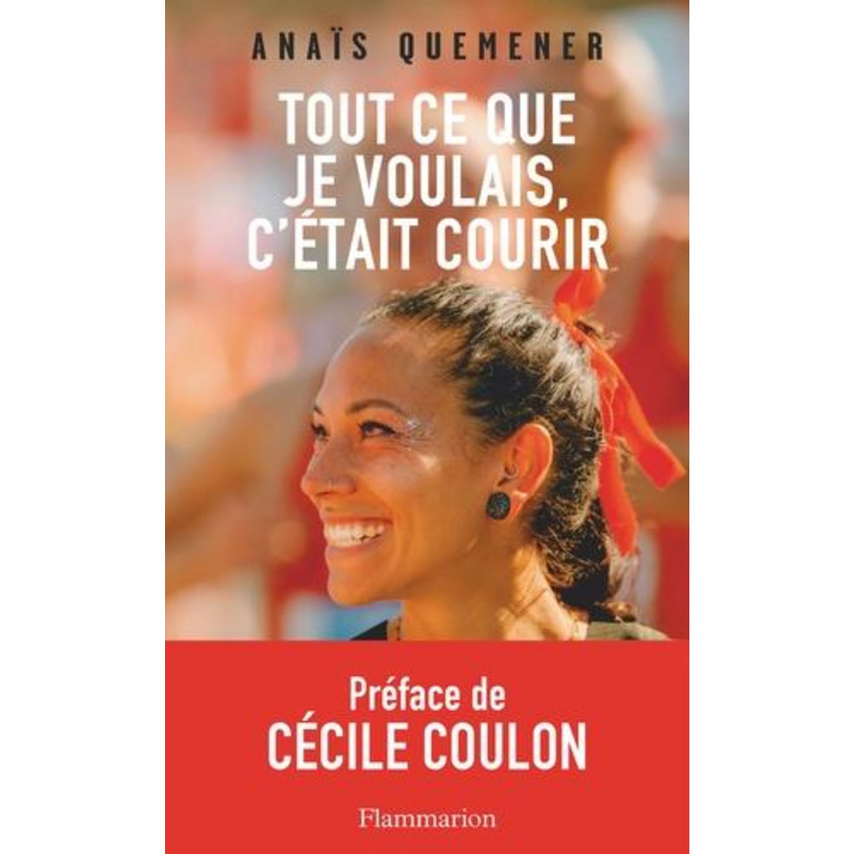 TOUT CE QUE JE VOULAIS, C'ETAIT COURIR, Quemener Anaïs