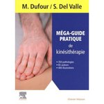 MEGA-GUIDE PRATIQUE DE KINESITHERAPIE, Dufour Michel
