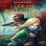 LA QUETE D'EWILAN TOME 2 : LES FRONTIERES DE GLACE, Bottero Pierre