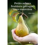 PETITS ARBRES FRUITIERS (PRESQUE) SANS ENTRETIEN. FACILES A TAILLER, PRODUCTIFS, RESISTANTS, Pépin Denis