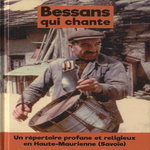 BESSANS QUI CHANTE. UN REPERTOIRE PROFANE ET RELIGIEUX EN HAUTE-MAURIENNE (SAVOIE), AVEC 1 CD AUDIO, Veillet Guillaume