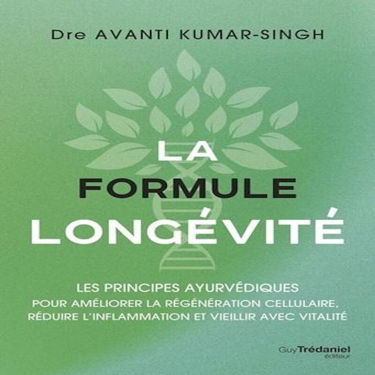 LA FORMULE LONGEVITE. LES PRINCIPES AYURVEDIQUES POUR AMELIORER LA REGENERATION CELLULAIRE, REDUIRE L'INFLAMMATION ET VIEILLIR AVEC VITALITE, Kumar-Singh Avanti