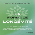 LA FORMULE LONGEVITE. LES PRINCIPES AYURVEDIQUES POUR AMELIORER LA REGENERATION CELLULAIRE, REDUIRE L'INFLAMMATION ET VIEILLIR AVEC VITALITE, Kumar-Singh Avanti