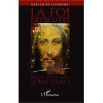 LA FOI RETROUVEE. QUE JESUS SOIT RECONNU POUR VRAI !, Salvatore Gaëtan de