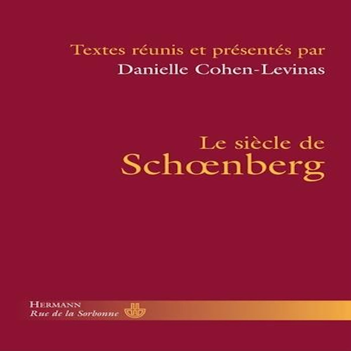LE SIECLE DE SCHOENBERG, Cohen-Levinas Danielle