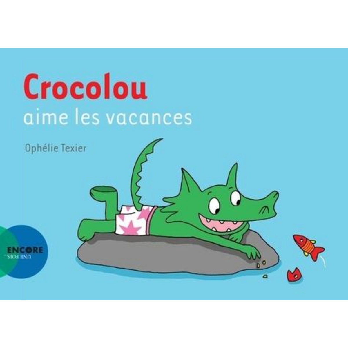 CROCOLOU : CROCOLOU AIME LES VACANCES, Texier Ophélie