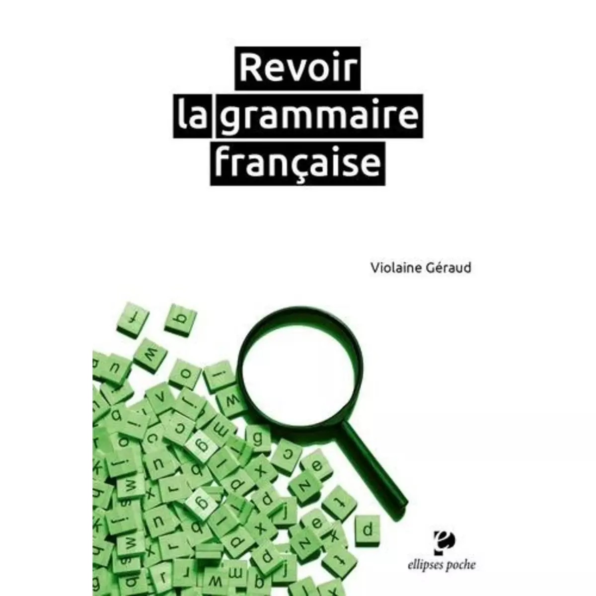  REVOIR LA GRAMMAIRE FRANCAISE, Géraud Violaine