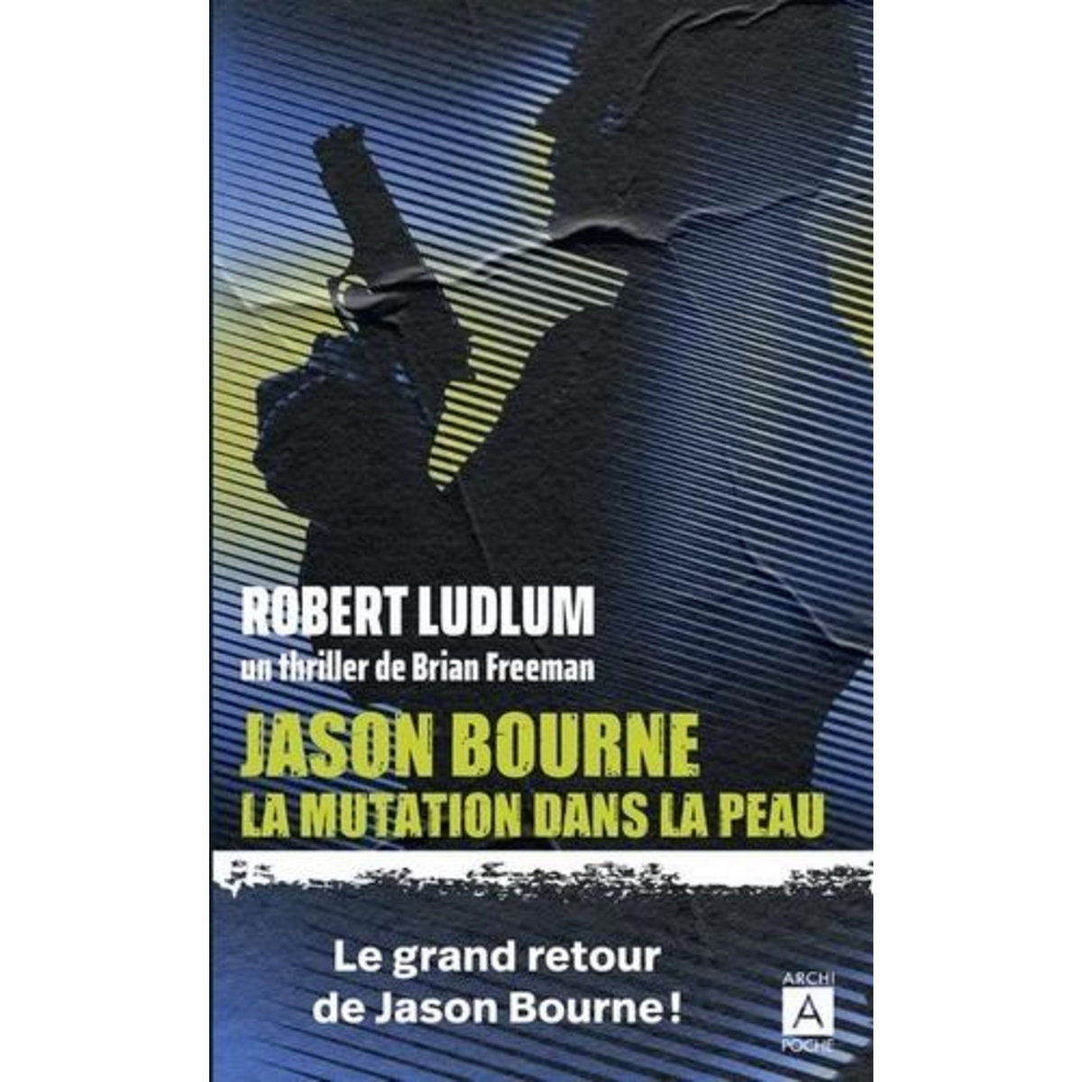 JASON BOURNE. LA MUTATION DANS LA PEAU, Ludlum Robert