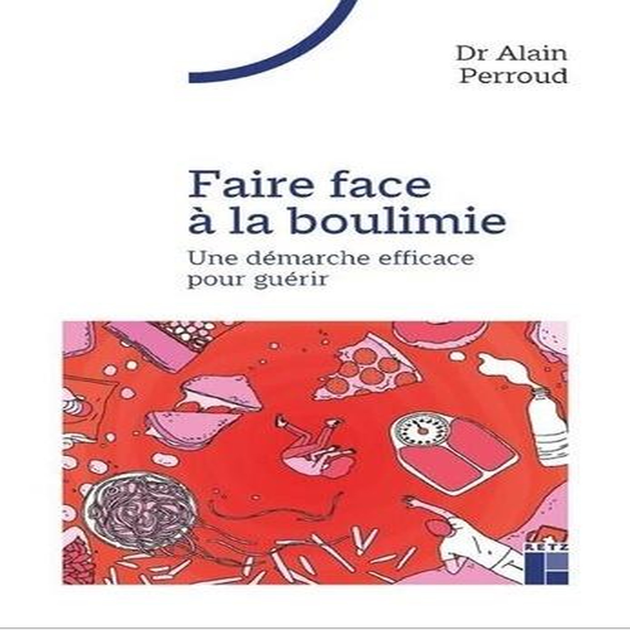 FAIRE FACE A LA BOULIMIE. UNE DEMARCHE EFFICACE POUR GUERIR, Perroud Alain