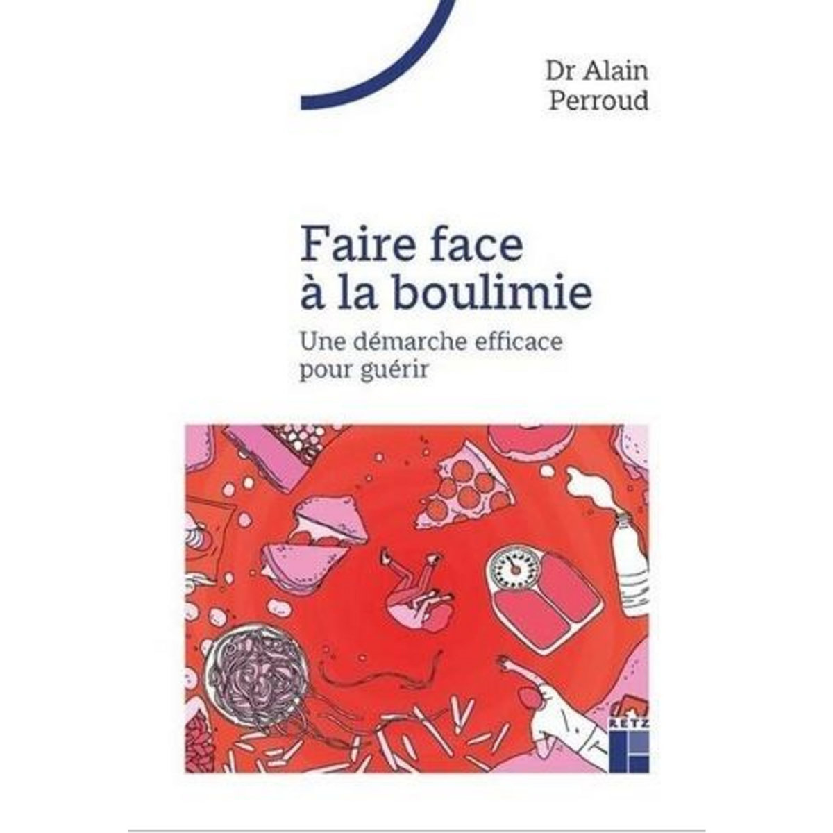 FAIRE FACE A LA BOULIMIE. UNE DEMARCHE EFFICACE POUR GUERIR, Perroud Alain