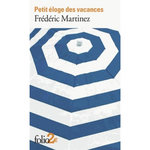PETIT ELOGE DES VACANCES, Martinez Frédéric