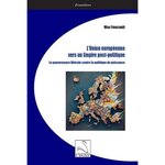 L'UNION EUROPEENNE VERS UN EMPIRE POST-POLITIQUE. LA GOUVERNANCE LIBERALE CONTRE LA POLITIQUE DE PUISSANCE, Foucault Max