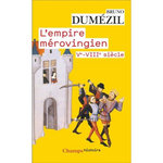 L'EMPIRE MEROVINGIEN. VE-VIIIE SIECLE, Dumézil Bruno