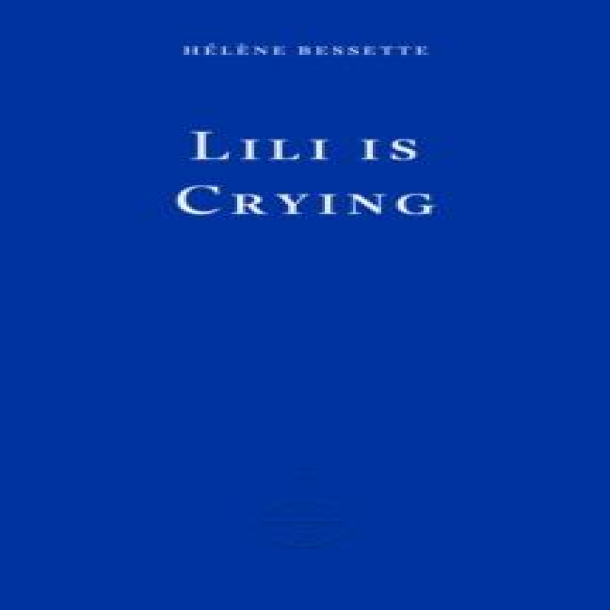LIVRES Lili is Crying - Helene Bessette