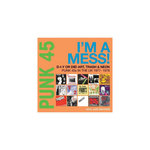 Punk 45 I m A Mess ! D I Y Or DIE ! Art, Trash & Neon Punk 45s In The UK 1977 1978