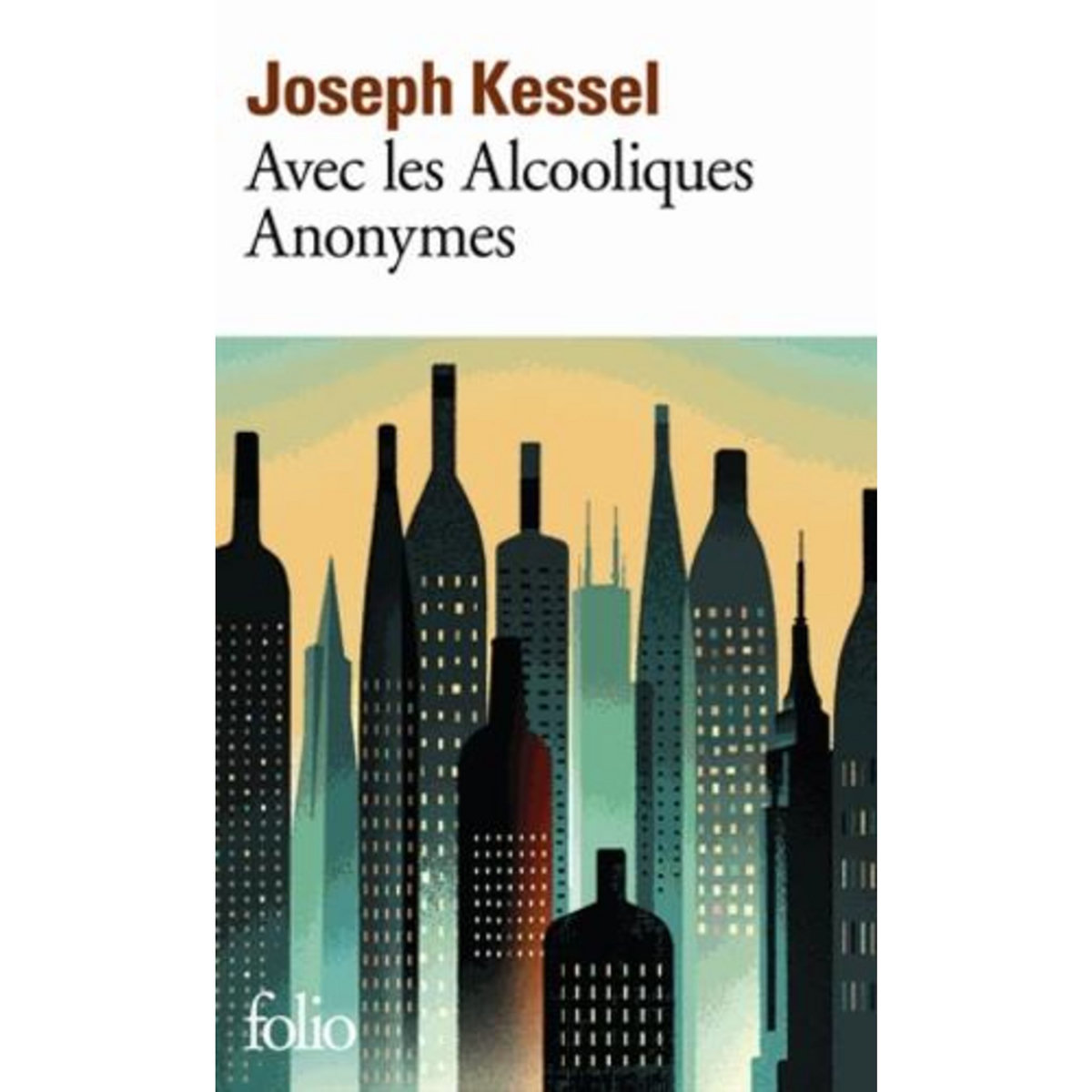 AVEC LES ALCOOLIQUES ANONYMES, Kessel Joseph