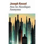 AVEC LES ALCOOLIQUES ANONYMES, Kessel Joseph