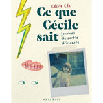 CE QUE CECILE SAIT. JOURNAL DE SORTIE D'INCESTE, Cée Cécile