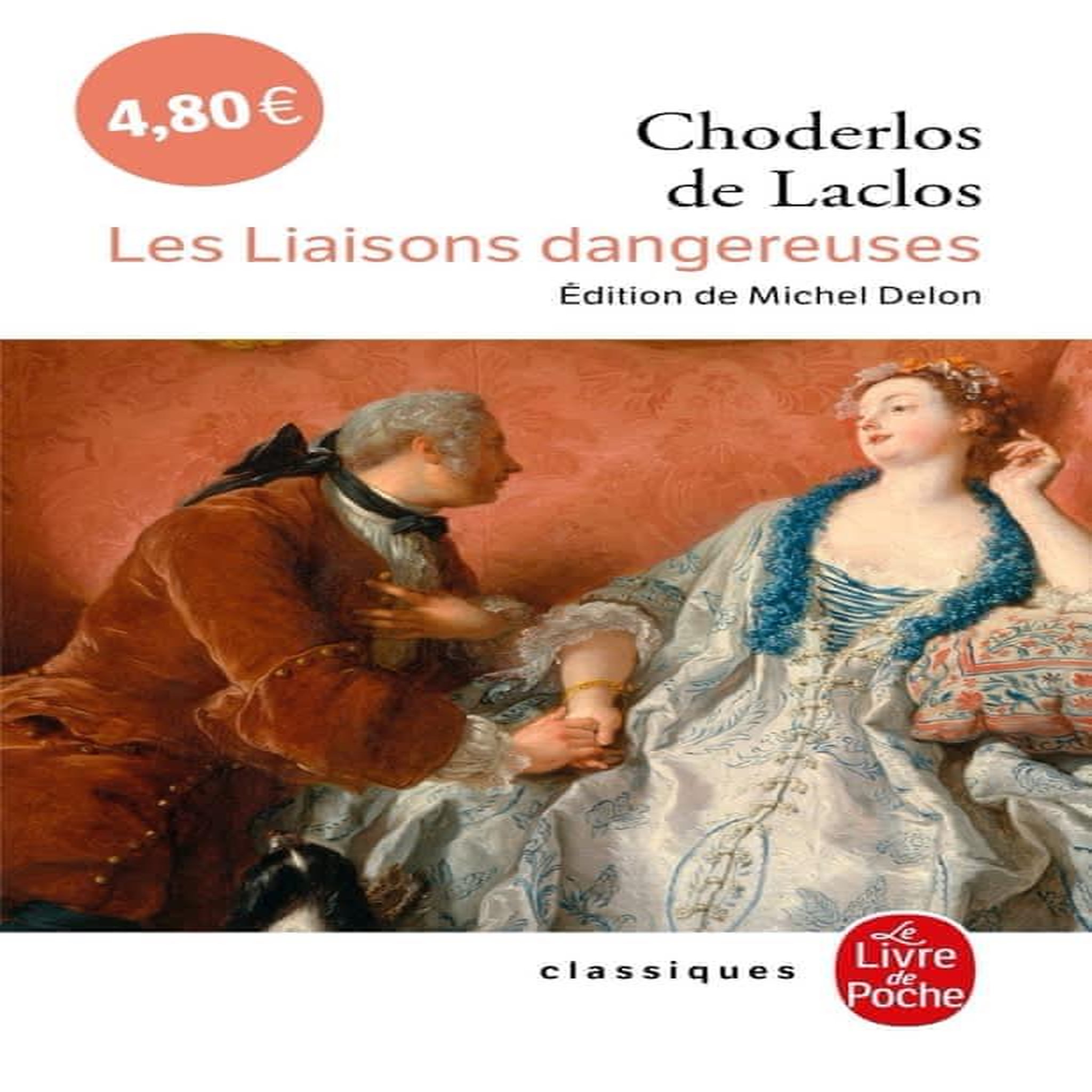 LES LIAISONS DANGEREUSES, Choderlos de Laclos Pierre-Ambroise-François