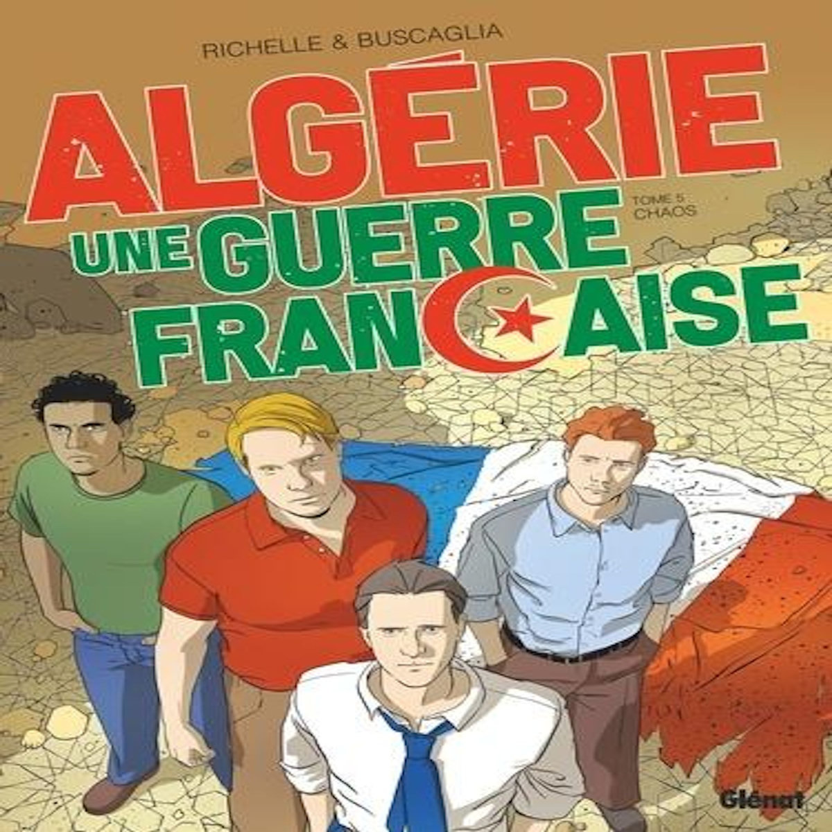 ALGERIE, UNE GUERRE FRANCAISE TOME 5 : CHAOS, Richelle Philippe