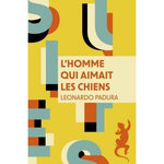 L'HOMME QUI AIMAIT LES CHIENS, Padura Leonardo
