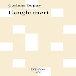 L'ANGLE MORT, Dupuy Corinne