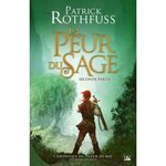 CHRONIQUE DU TUEUR DE ROI TOME 2 : DEUXIEME JOURNEE. LA PEUR DU SAGE, Rothfuss Patrick