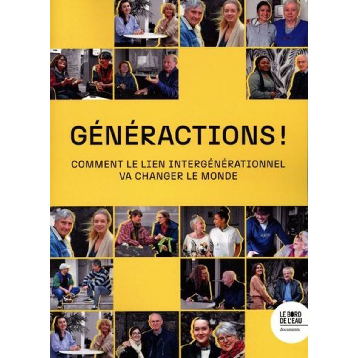 GENERACTIONS ! COMMENT LE LIEN INTERGENERATIONNEL VA CHANGER LE MONDE, Grosse-Delasalle Jean-Louis