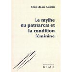 LE MYTHE DU PATRIARCAT ET LA CONDITION FEMININE, Godin Christian